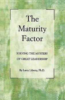 Paperback The Maturity Factor: Solving the Mystery of Great Leadership Book