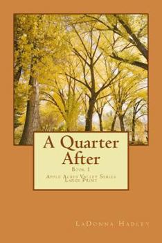 Paperback A Quarter After (Large Print Version): Apple Acres Valley Series [Large Print] Book