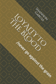 Paperback Loyalty to the Blood: Never go against the grain Book