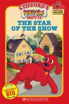 Paperback Clifford: Star of the Show, the (Movie Tie-In Reader) Book