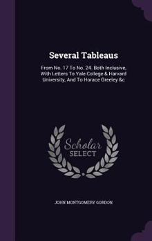 Several Tableaus. from No. 17 to No. 24. Both Inclusive, with Letters to Yale College & Harvard University, and to Horace Greeley &C.