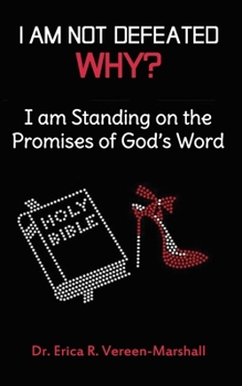 Paperback I Am Not Defeated Why?: I Am Standing on the Promises of God's Word Book