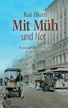 Paperback Mit Müh und Not: Dritter Teil des Auswanderer-Krimis [German] Book