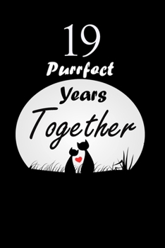 Paperback 19 Purrfect years Together: Celebrate Ruled Journal Notebook Gift valentines day gifts, Commitment day To Write In Gift For Kitten cat Lovers & Co Book