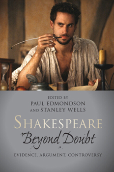 Shakespeare Beyond Doubt: Evidence, Argument, Controversy