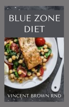 Paperback Blue Zone Diet: Complete Guide To Nutritional And Delicious Recipes Which Promote Your Health Book