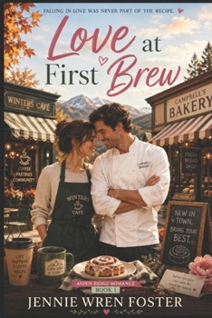 Love at First Brew: Falling in love was never part of the recipe. (Aspen Ridge Romance Series)