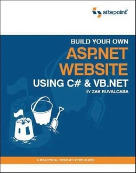Paperback Build Your Own ASP.NET Website Using C# and VB.NET: A Practical Step-By-Step Guide Book
