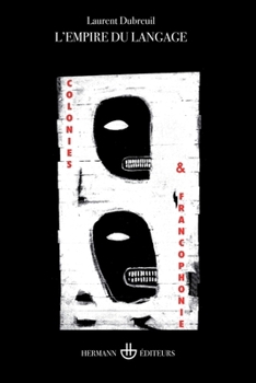 L'Empire du langage: colonies et francophonie (HR.SAVOIR LETTR) (French Edition)