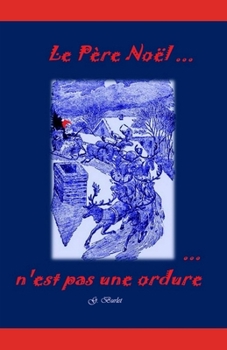 Paperback Le P?re No?l n'est pas une ordure: Il n'oublie aucun ?tre Vivant [French] Book