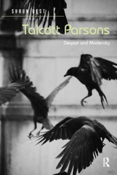 Hardcover Talcott Parsons: Despair and Modernity Book