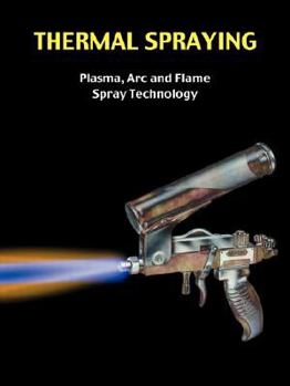 Paperback Thermal Spraying - Plasma, ARC and Flame Spray Technology Book