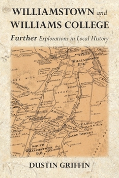 Paperback Williamstown and Williams College: Further Explorations in Local History Book