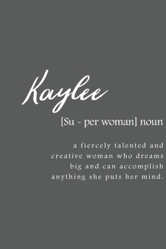 Kaylee: Women Definition - Personalized Notebook Blank Journal Lined Gift For Women Girls And Students