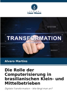 Die Rolle der Computerisierung in brasilianischen Klein- und Mittelbetrieben (German Edition)