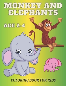 Monkey and Elephant Coloring Book for Kids age 2-4: Awesome Children Activity Book For Boys & Girls . For Toddlers Who Loves Animals Big and Simple Designs.
