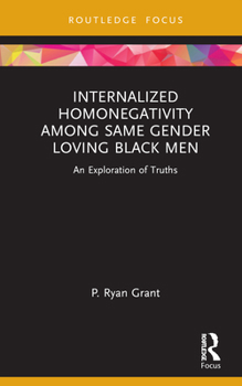 Hardcover Internalized Homonegativity Among Same Gender Loving Black Men: An Exploration of Truths Book