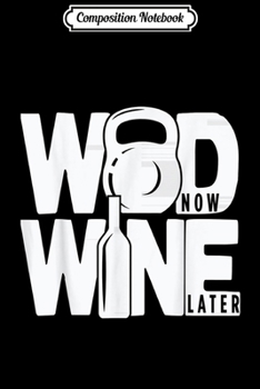 Composition Notebook: Funny Gym Rats - WOD Now Wine Later Journal/Notebook Blank Lined Ruled 6x9 100 Pages