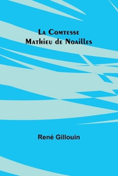La Comtesse Mathieu de Noailles (French Edition)