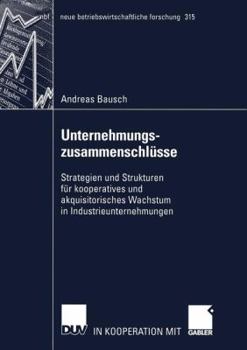 Paperback Unternehmungszusammenschlüsse: Strategien Und Strukturen Für Kooperatives Und Akquisitorisches Wachstum in Industrieunternehmungen [German] Book