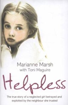 Paperback Helpless: The true story of a neglected girl betrayed and exploited by the neighbour she trusted Book