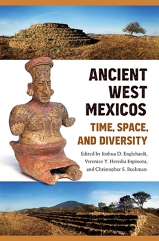 Hardcover Ancient West Mexicos: Time, Space, and Diversity Book