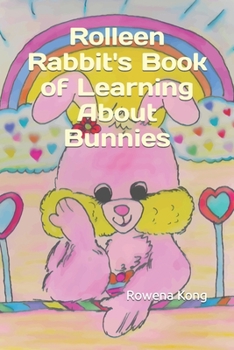 Paperback Rolleen Rabbit's Book of Learning About Bunnies Book