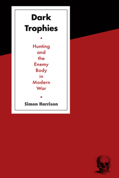 Paperback Dark Trophies: Hunting and the Enemy Body in Modern War Book