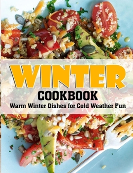 Paperback Winter Cookbook: Warm Winter Dishes for Cold Weather Fun Book