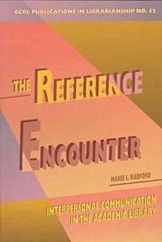 Paperback The Reference Encounter: Interpersonal Communication in the Academic Library Book