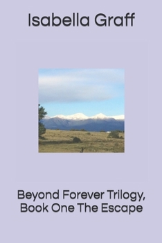 Paperback Beyond Forever Trilogy, Book One The Escape Book