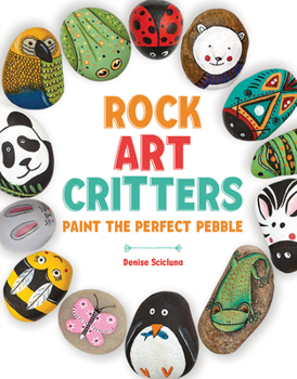 Paperback Rock Art Critters: Paint the Perfect Pebble Book