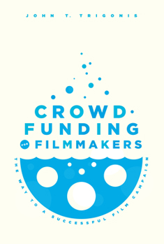 Paperback Crowdfunding for Filmmakers: The Way to a Successful Film Campaign Book