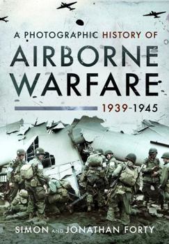 Paperback A Photographic History of Airborne Warfare, 1939-1945 Book