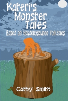 Paperback Kateri's Monster Tales: Based on Haudenosaunee Folktales Book