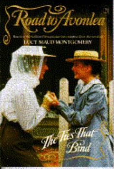 The Ties That Bind (Road to Avonlea, #21) - Book #21 of the Road to Avonlea