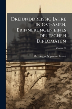 Paperback Dreiunddreissig Jahre in Ost-Asien; Erinnerungen eines deutschen Diplomaten; Volume 02 [German] Book