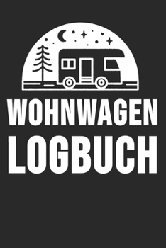 Paperback Wohnwagen Logbuch: Wohnwagen Reisetagebuch - Reiselogbuch A5, Wohnmobil Camping Tagebuch [German] Book