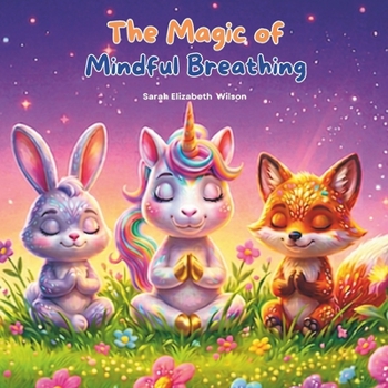 The Magic of Mindful Breathing: Positive Affirmations for Calm, Confidence, and Emotional Strength (Shining Starz Mindful Kids Series)