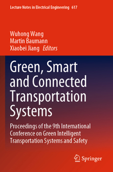 Paperback Green, Smart and Connected Transportation Systems: Proceedings of the 9th International Conference on Green Intelligent Transportation Systems and Saf Book