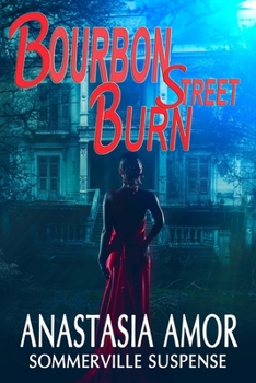 Bourbon Street Burn: Sommerville Suspense: Sommerville Suspense - Book #2 of the Sommerville Suspense