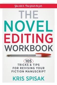 Paperback The Novel Editing Workbook: 105 Tricks & Tips for Revising Your Fiction Manuscript Book