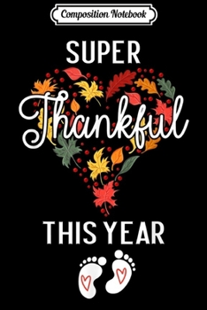 Paperback Composition Notebook: Thanksgiving Pregnancy Announcement super thankful this year Journal/Notebook Blank Lined Ruled 6x9 100 Pages Book