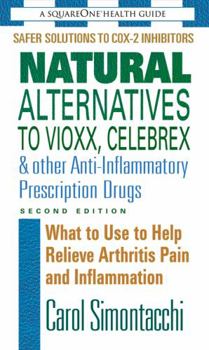 Mass Market Paperback Natural Alternatives to Vioxx, Celebrex & Other Anti-Inflammatory Prescription Drugs, Second Edition Book