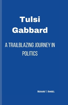Paperback Tulsi Gabbard: A Trailblazing Journey in Politics Book
