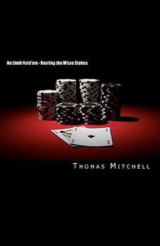 Paperback No Limit Hold'em - Beating the Micro Stakes: Crushing Micro Stakes & Small Stakes Poker Book