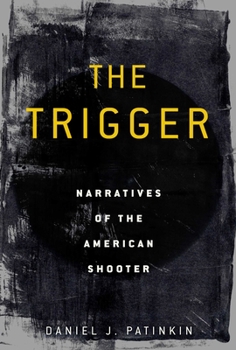 Hardcover The Trigger: Narratives of the American Shooter Book