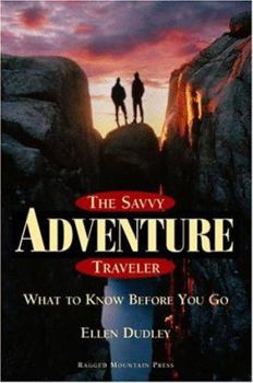 Paperback The Savvy Adventure Traveler: What to Know Before You Go Book