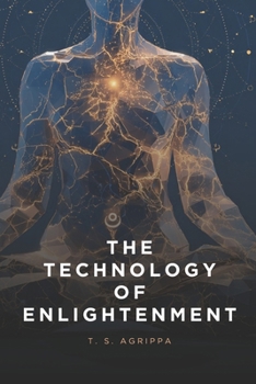 Paperback The Technology of Enlightenment: Ancient Wisdom Traditions for Modern Practitioners Book