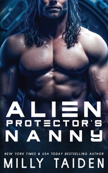 Alien Protector's Nanny (Alien Needs a Nanny) - Book #3 of the Alien Needs a Nanny